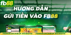 Nạp Tiền FB88: Hướng Dẫn Nạp Nhanh Chóng, An Toàn 2024