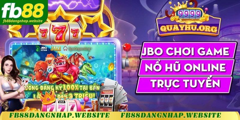 Tìm hiểu thông tin về quay hũ FB88