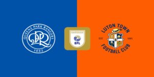 Queens Park Rangers vs Luton là cuộc đối đầu