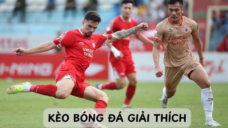 Giải thích kèo bóng đá: Từ cơ bản đến nâng cao